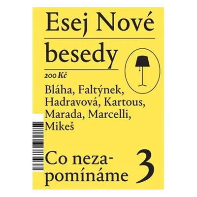 Esej Nové besedy 3 - Co nezapomínáme - Dan Faltýnek, Tereza Hadravová, Bohumil Kartous, Radim Ma