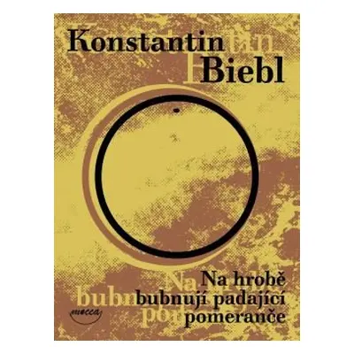 Na hrobě bubnují padající pomeranče - Konstantin Biebl