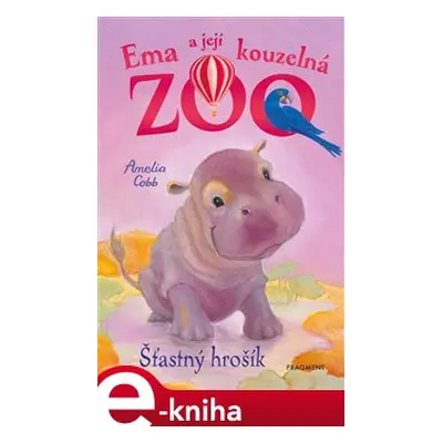 Ema a její kouzelná zoo - Šťastný hrošík - Amelia Cobb