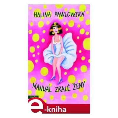 Manuál zralé ženy - Halina Pawlowská