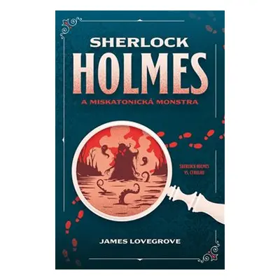 Sherlock Holmes a miskatonická monstra - James Lovegrove