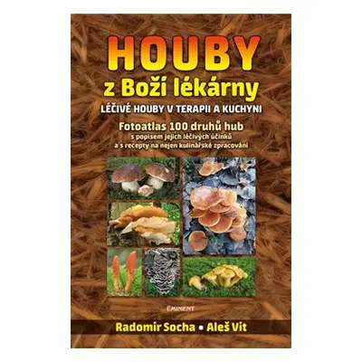 Houby z Boží lékárny - Radomír Socha, Aleš Vít