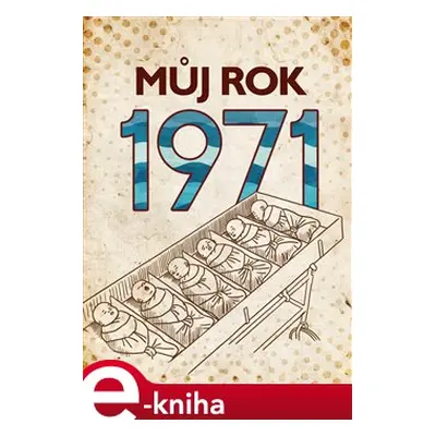 Můj rok 1971 - Martin Ježek