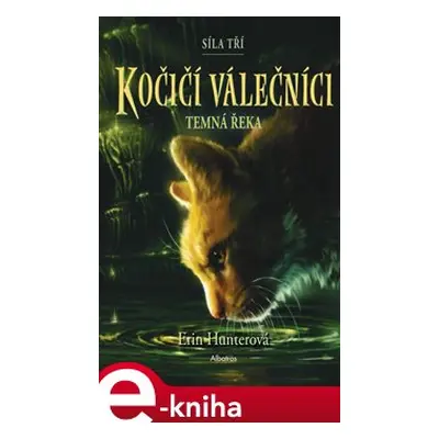 Kočičí válečníci: Síla tří (2) – Temná řeka - Erin Hunterová