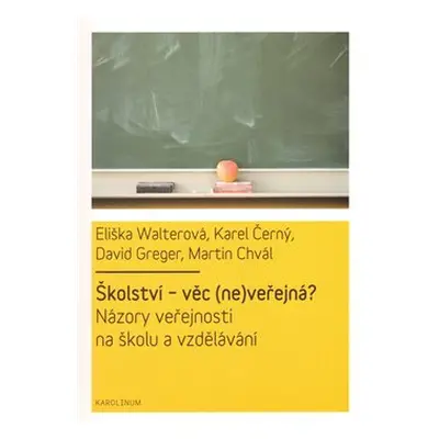 Školství - věc (ne)veřejná - Eliška Walterová, Karel Černý, David Greger, Martin Chvál