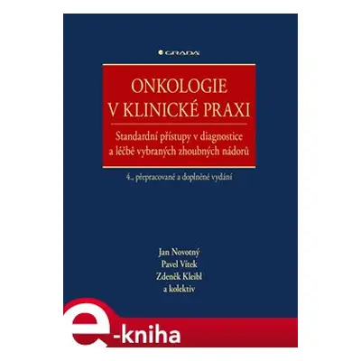 Onkologie v klinické praxi - Zdeněk Kleibl, kolektiv, Pavel Vítek, Jan Novotný