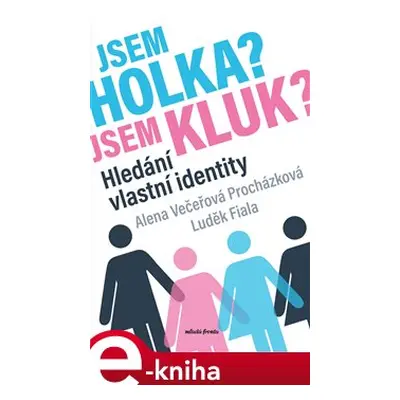 Jsem holka? Jsem kluk? - Luděk Fiala, Alena Večeřová-Procházková