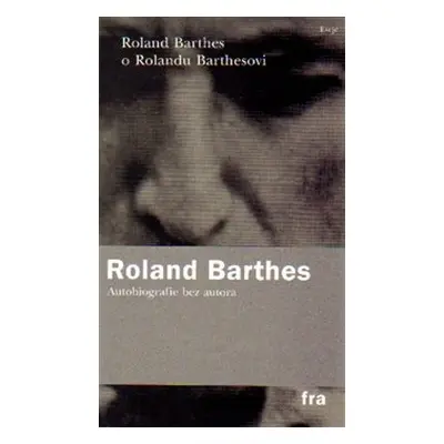 Roland Barthes o Rolandu Barthesovi - Roland Barthes