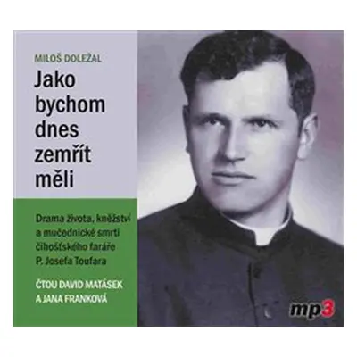 Jako bychom dnes zemřít měli - Miloš Doležal