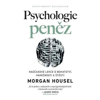 Psychologie peněz - Nadčasové lekce o bohatství, hamižnosti a štěstí - Morgan Housel