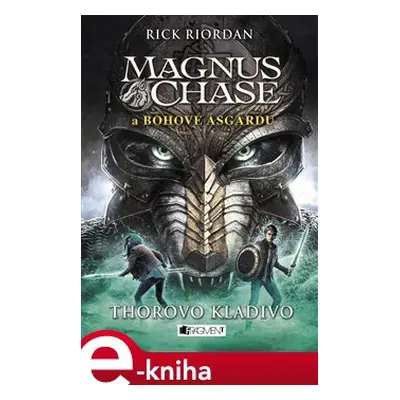 Magnus Chase a bohové Ásgardu - Thorovo kladivo - Rick Riordan