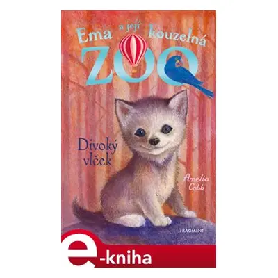 Ema a její kouzelná zoo - Divoký vlček - Amelia Cobb