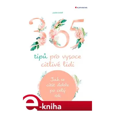 365 tipů pro vysoce citlivé lidi - Judith Orloff