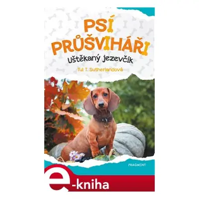 Psí průšviháři – Uštěkaný jezevčík - Tui T. Sutherland