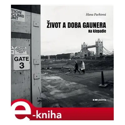 Život a doba gaunera - Hana Pachtová