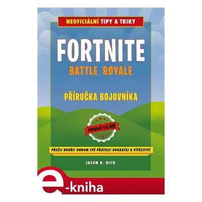 Fortnite Battle Royale: Neoficiální příručka bojovníka - Jason R. Rich