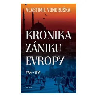 Kronika zániku Evropy - Vlastimil Vondruška