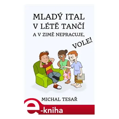 Mladý Ital v létě tančí a v zimě nepracuje, vole! - Michal Tesař