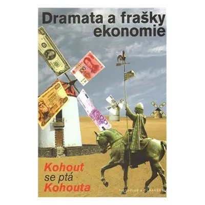 Dramata a frašky ekonomie - Pavel Kohout