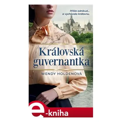 Královská guvernantka - Wendy Holdenová