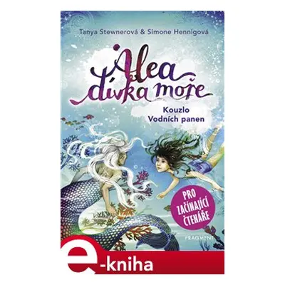 Alea - dívka moře: Kouzlo Vodních panen - Tanya Stewnerová, Simone Hennigová