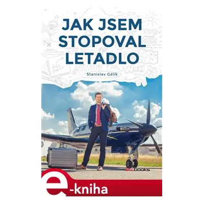 Jak jsem stopoval letadlo - Stanislav Gálik