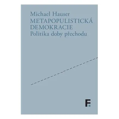 Metapopulistická demokracie - Michael Hauser