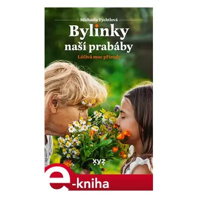 Bylinky naší prabáby - Michaela Tychtlová