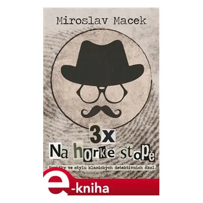 3 x na horké stopě - Miroslav Macek