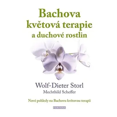 Bachova květová terapie a duchové rostlin - Wolf-Dieter Storl