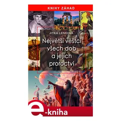 Největší věštci všech dob a jejich proroctví - Jitka Lenková