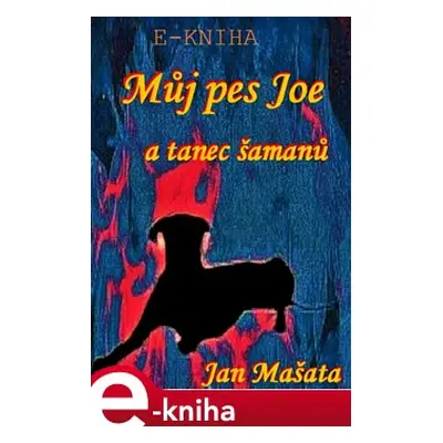 Můj pes Jou a tanec šamanů - Jan Mašata