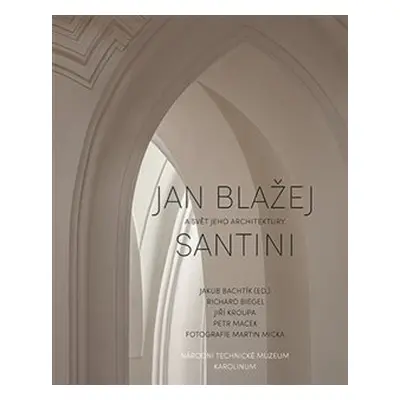 Jan Blažej Santini a svět jeho architektury