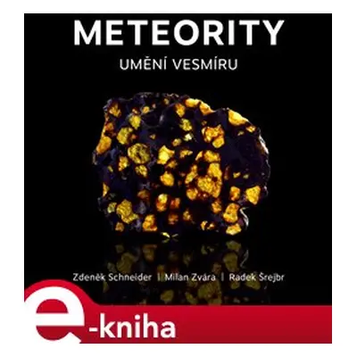 Meteority - Umění vesmíru - Zdeněk Schneider, Radek Šrejbr, MIlan Zvára