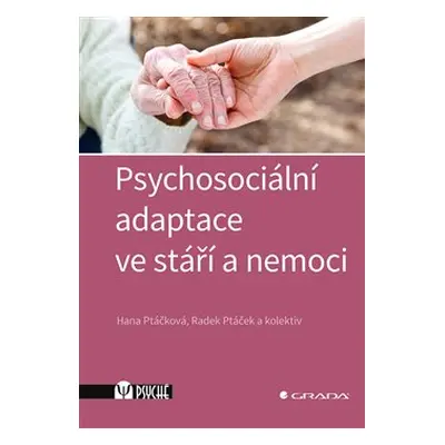 Psychosociální adaptace ve stáří a nemoci - Hana Ptáčková, kolektiv, Radek Ptáček