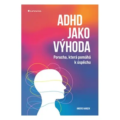 ADHD jako výhoda - Anders Hansen