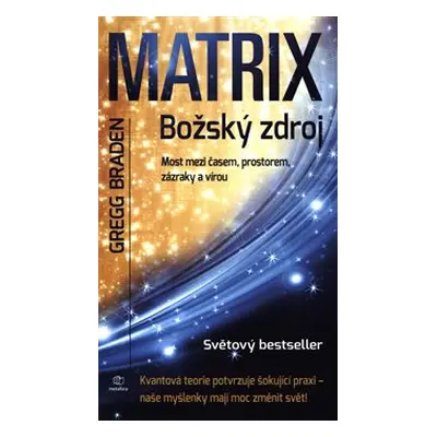 Matrix - Božský zdroj - Gregg Braden