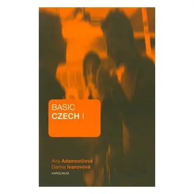 Basic Czech I. - Ana Adamovičová, Darina Ivanovová