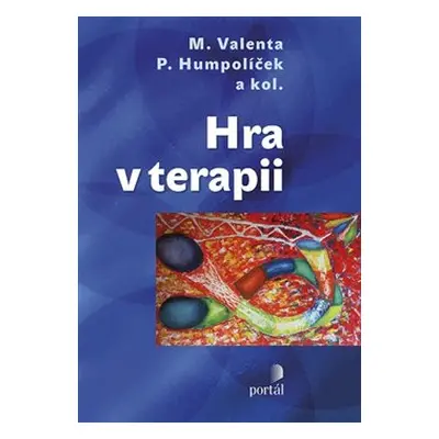 Hra v terapii - Milan Valenta, Pavel Humpolíček, kolektiv autorů