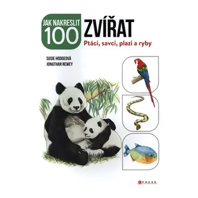 Jak nakreslit 100 zvířat - Jonathan Newey, Susie Hodge