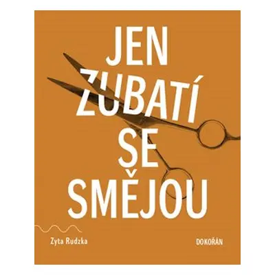 Jen zubatí se smějou - Zyta Rudzka