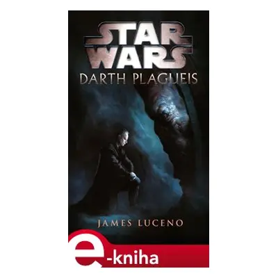 Star Wars - Darth Plagueis - James Luceno