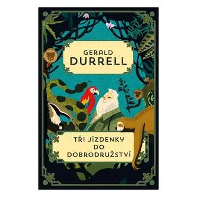 Tři jízdenky do Dobrodružství - Gerald Durrell