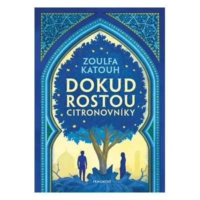 Dokud rostou citronovníky - Zoulfa Katouh