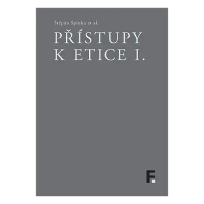 Přístupy k etice I. - Štěpán Špinka, kol.