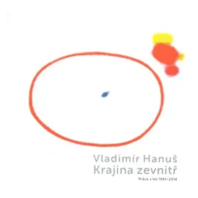 Vladimír Hanuš - Krajina zevnitř - Vladimír Hanuš, Marcel Fišer