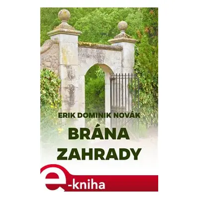 Brána zahrady - Erik Dominik Novák