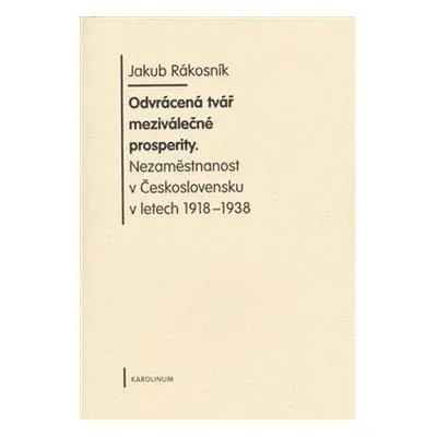 Odvrácená tvář meziválečné prosperity - Jákob Rákosník