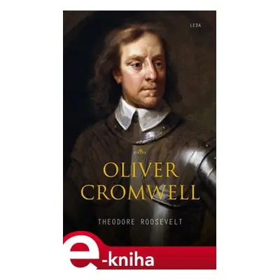 Oliver Cromwell - Theodore Roosevelt