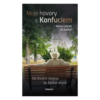 Moje hovory s Konfuciem - Jiří Kuchař, Marian Jelínek